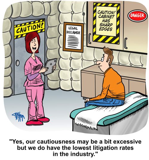 "Yes, our cautiousness may be a bit excessive but we do have the lowest litigation rates in the industry."