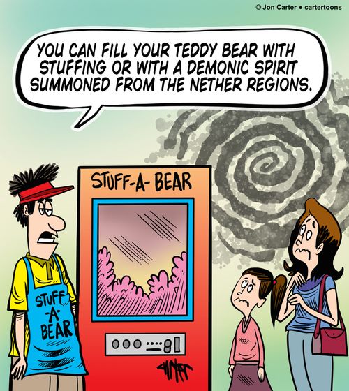 'You can fill your teddy bear with stuffing or with a demonic spirit summoned from the nether regions.'