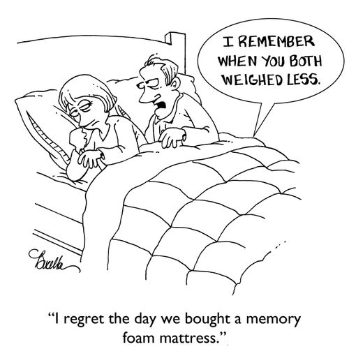 "I regret the day we bought a memory foam mattress."