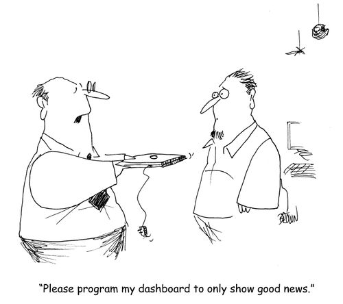 "Please program my dashboard to only show good news."