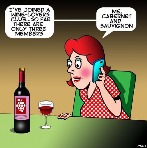 "I've joined a wine-lovers club. . . so far there are only three members."