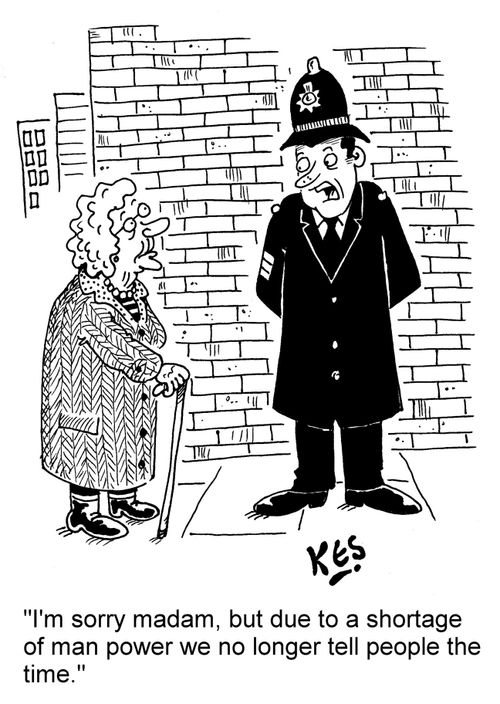 "I'm sorry madam, but due to a shortage of man power we no longer tell people the time."