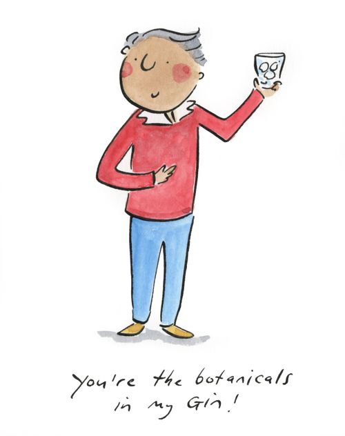 You're the botanicals in my gin