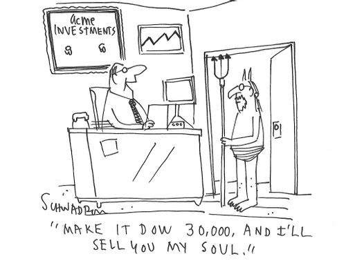 "Make it Dow 30,000, and I'll sell you my soul."