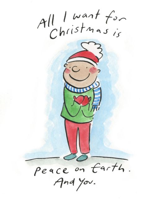 All I want for Christmas is. . . Peace on Earth. And You.