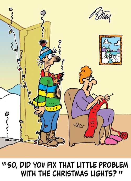 "So, did you fix that little problem with the Christmas lights?"