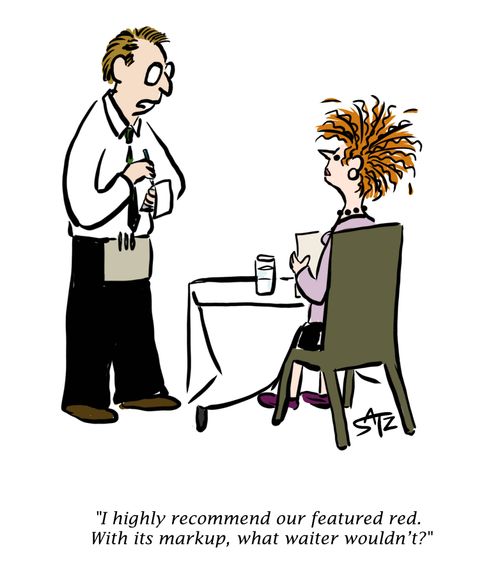 "I highly recommend our featured red. With its markup, what waiter wouldn't?"