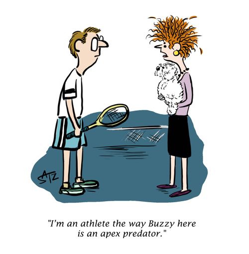 "I'm an athlete the way Buzzy here is an apex predator."