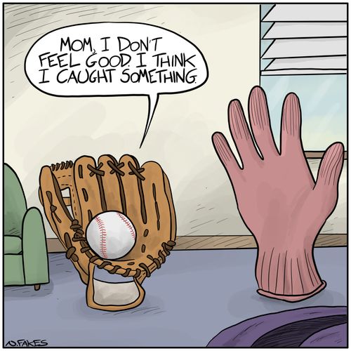 "Mom, I don't feel good. I think I caught something."