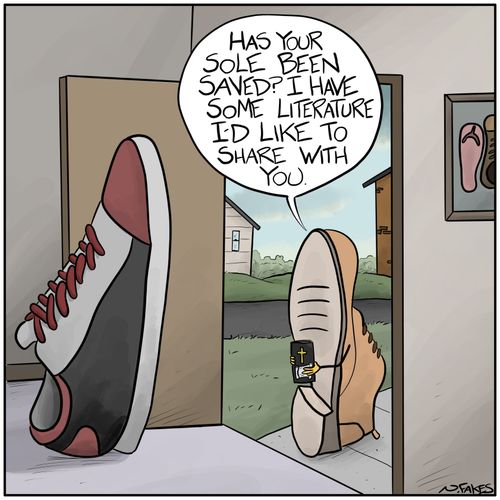 "Has your sole been saved? I have some literature I'd like to share with you."