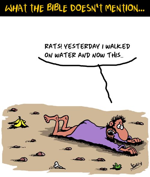 "Rats! Yesterday I walked on water and now this. . ."