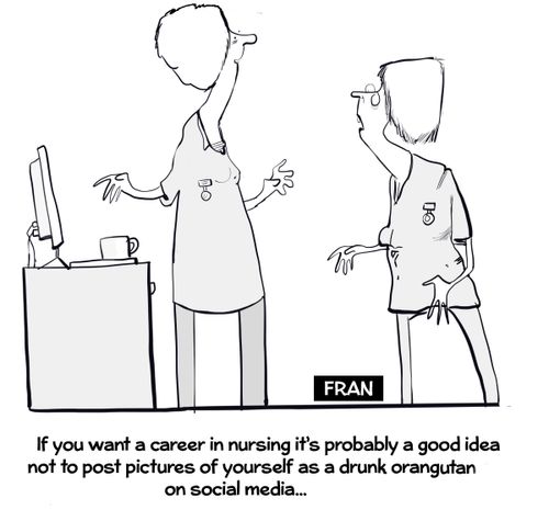 "If you want a career in nursing it's probably a good idea not to post pictures of yourself as drunk orangutan on social media. . ."