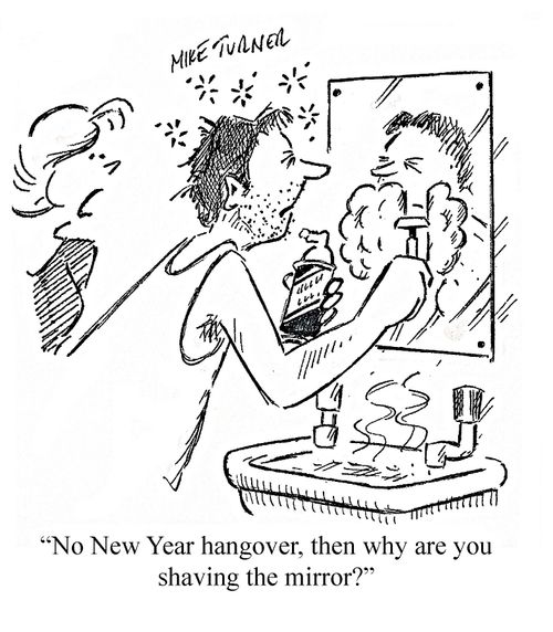 "No New Year hangover, then why are you shaving the mirror?"