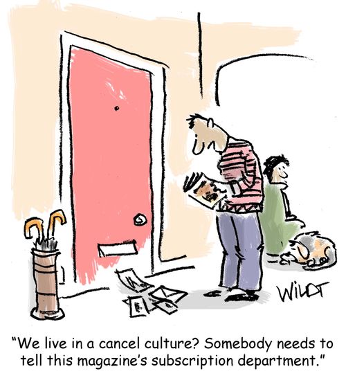 We live in a cancel culture? Somebody needs to tell this magazine's subscription department.