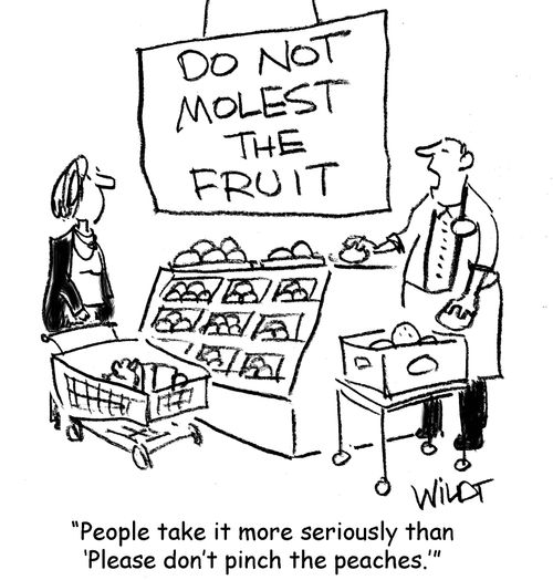 "People take it more seriously than 'Please don't pinch the peaches'."