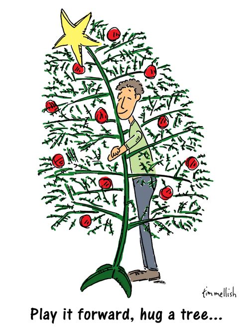 Play it forward, hug a tree...