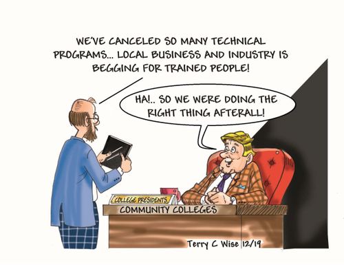 "We've canceled so many technical programs. . . local business and industry is begging for trained people!"