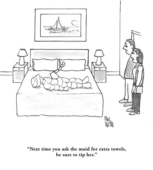 "Next time you ask the maid for extra towels, be sure to tip her."