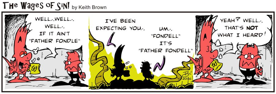 "Well, well, well, if it ain't 'Father Fondle'...."