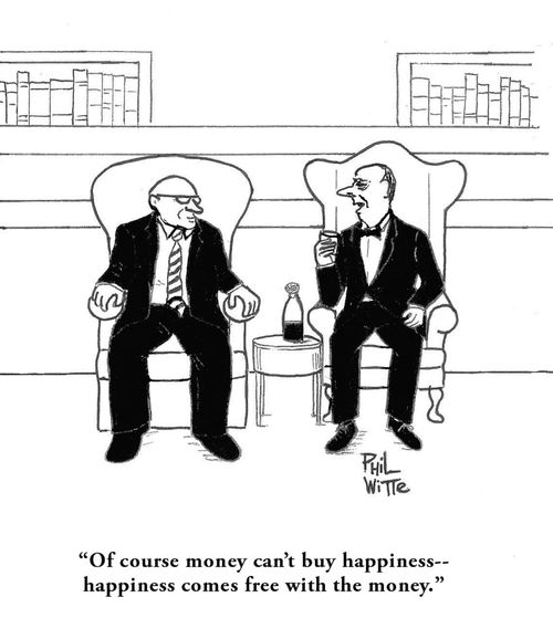 "Of course money can't buy happiness - happiness comes free with the money."
