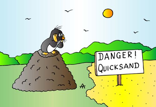 Danger! Quicksand.
