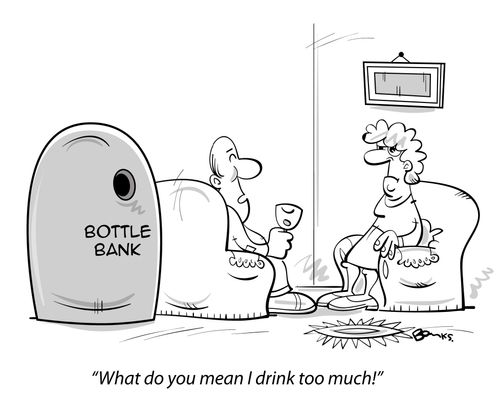 "What do you mean I drink too much!"