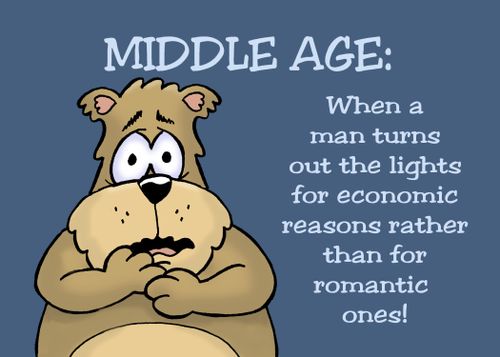 Middle Age: When a man turns out the light sfor economic reasons rather than for romantic ones!
