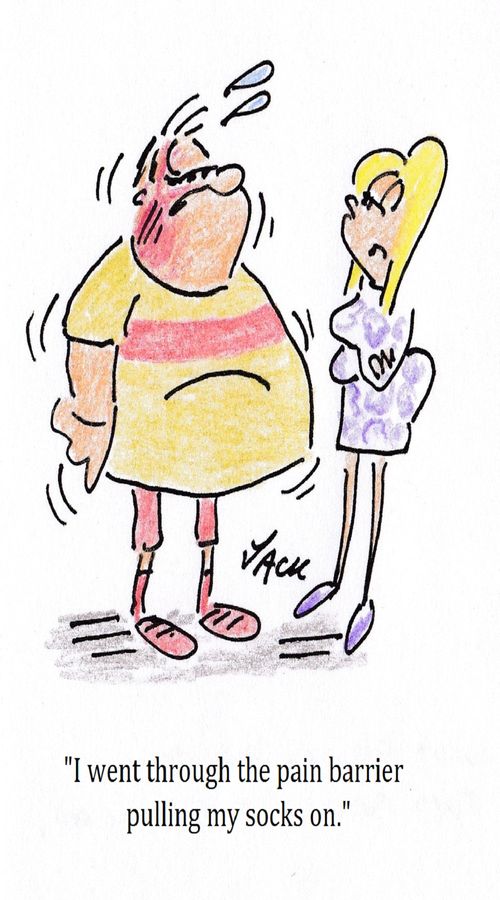 "I went through the pain barrier pulling my socks on."