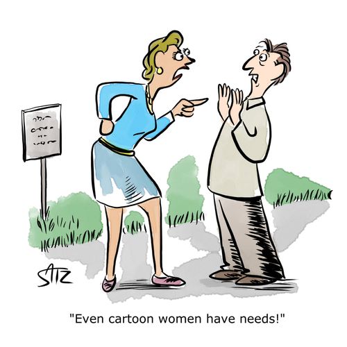 "Even cartoon women have needs!"