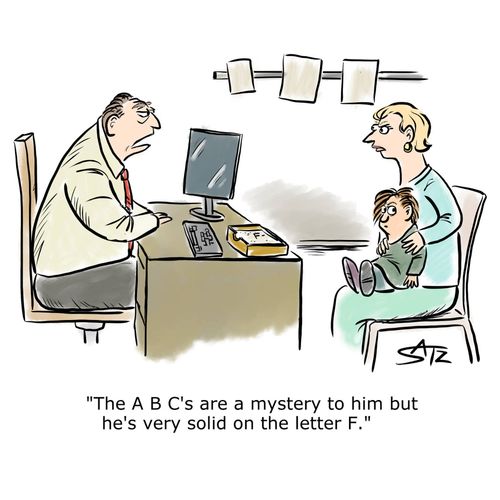 "The A B C's are a mystery to him, but he's very solid on the letter F."