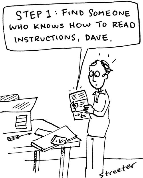 "Step 1: Find Someone Who Knows How To Read Instructions, Dave."