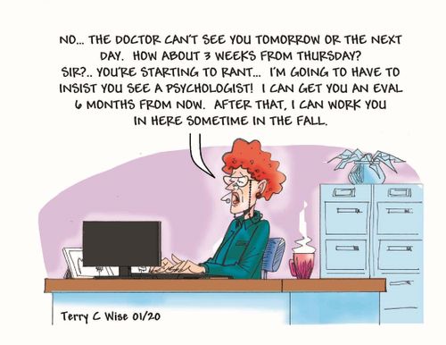 "No. . . the doctor can't see you tomorrow or the next day. How about 3 weeks from Thursday?"