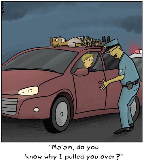 "Ma'am, do you know why I pulled you over?"
