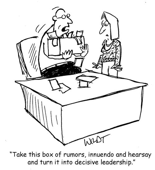 "Take this box of rumors, innuendo and hearsay and turn it into decisive leadership."