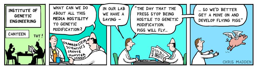 "What can we do about all the media hostility to Genetic Modification?"