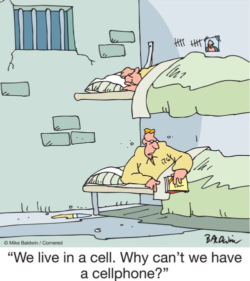 "We live in a cell. Why can't we have a cellphone?"