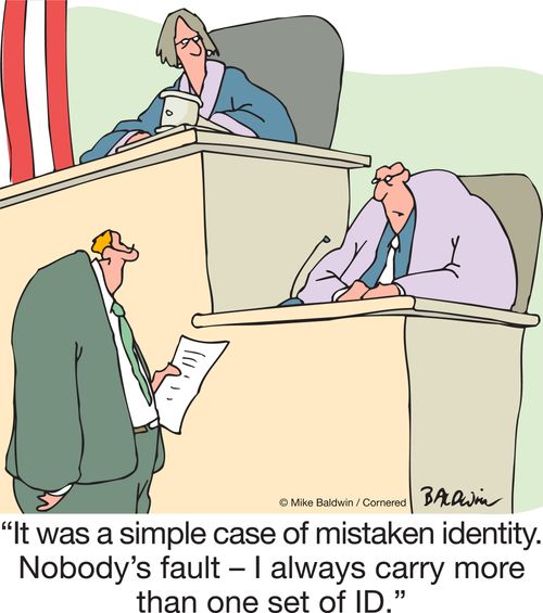 "It was a simple case of mistaken identity. Nobody's fault – I always carry more than one set of ID."