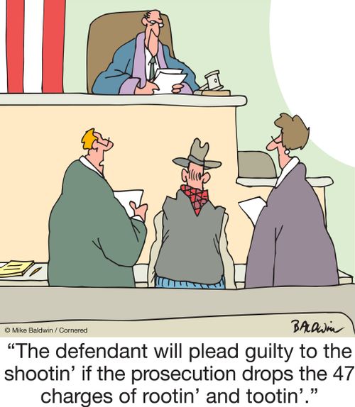 "The defendant will plead guilty to the shootin' if the prosecution drops the 47 charges of rootin' and tootin'."