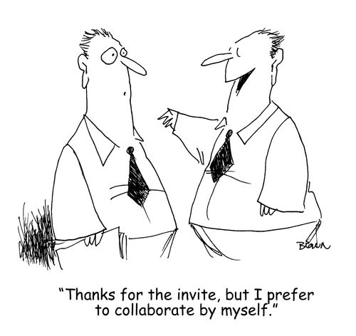 "Thanks for the invite, but I prefer to collaborate by myself." 