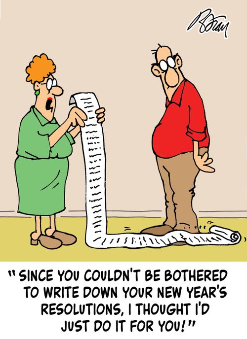 "Since you couldn't be bothered to write down your New Year's resolutions, I thought I'd just do it for you!"