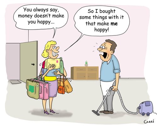 "You always say, money doesn't make you happy. So I bought some things with it that make me happy!"
