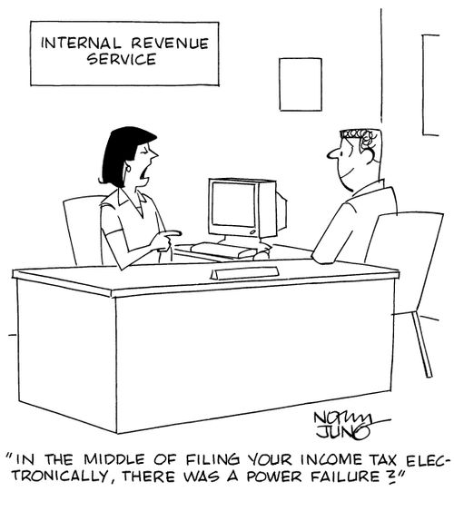 "In the middle of filing your income tax electronically, there was a power failure?"