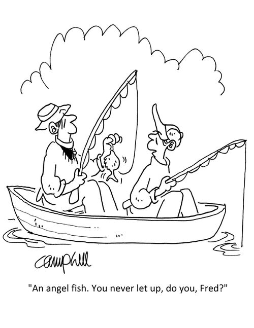 "An angel fish. You never let up, do you, Fred?"