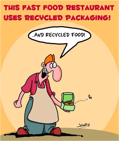 This fast food restaurant uses recycled packaging! . . . "And recycled food!"