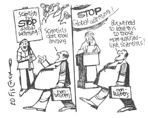 "Scientists don't know anything. . . but we need to leave this to those more qualified. . . like scientists!"