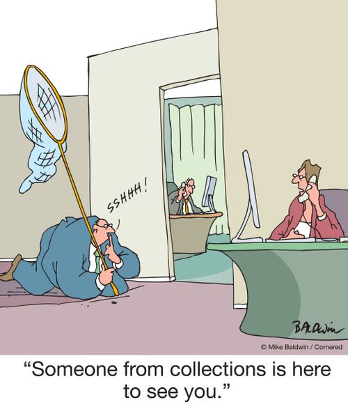 "Someone from collections is here to see you."