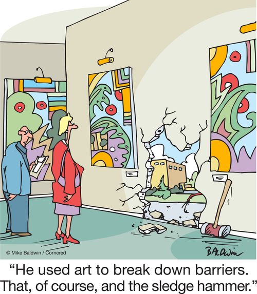 "He used art to break down barriers. That, of course, and the sledge hammer."