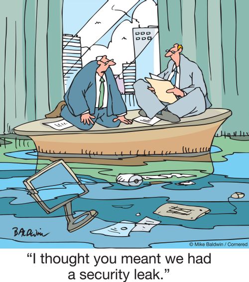 "I thought you meant we had a security leak."
