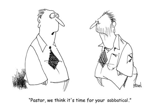 "Pastor, we think it's time for your sabbatical."