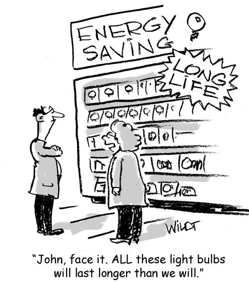 "John, face it. ALL these light bulbs will last longer than we will."